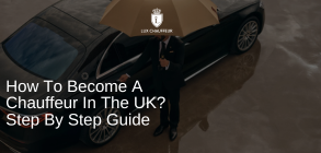 How To Become A Chauffeur In The UK Step By Step Guide